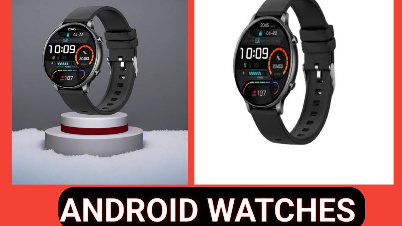 Affordable to Premium Best Android Smartwatches