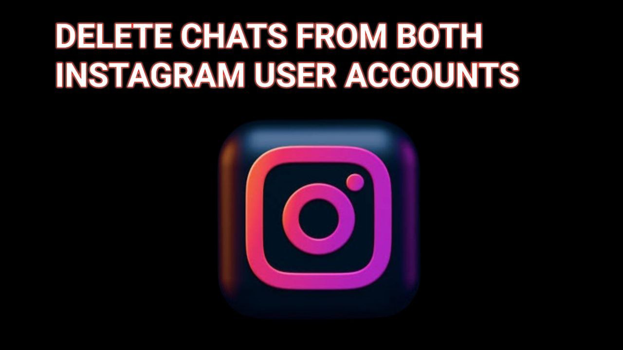 How to Delete Instagram Chats from Both Sides